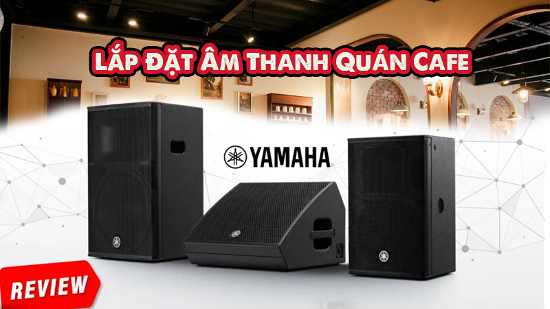 Lắp đặt âm thanh quán Cafe